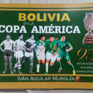 Bolivia En La Copa América – 95 años de la historia de la selección boliviana de fútbol