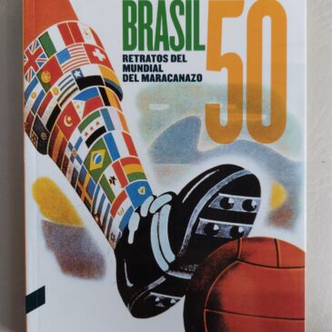 BRASIL 50. Relatos del mundial del Maracanzo
