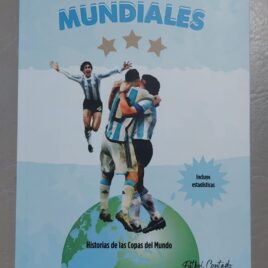 MUNDIALES. HISTORIAS DE LAS COPAS DEL MUNDO