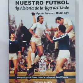 NUESTRO FÚTBOL. La historia de la Liga del Oeste