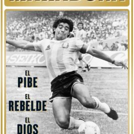 Maradona el pibe, el rebelde el Dios