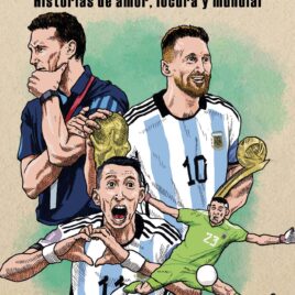 Ilusión eterna. Historias de amor, locura y mundial