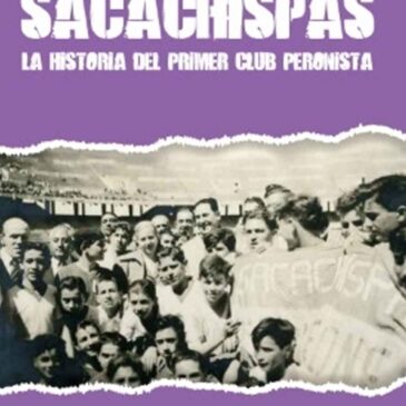 Sacachispas. La historia del primer club peronista