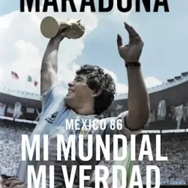 México 86: Mi mundial mi verdad así ganamos la copa