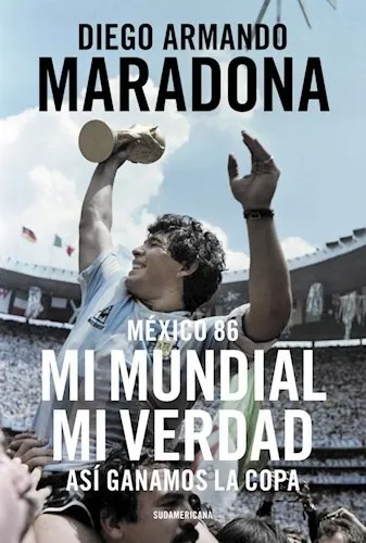 México 86: Mi mundial mi verdad así ganamos la copa