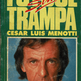 Fútbol sin trampa César Luis Menotti en conversaciones con Ángel Cappa
