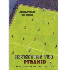 Inverting the Pyramid: The History of Football Tactics