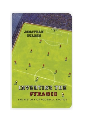 Inverting the Pyramid: The History of Football Tactics