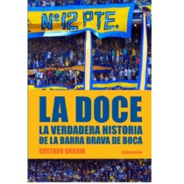 La Doce – La verdadera historia de la barra brava de Boca