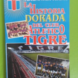 La Historia Dorada del Club Atlético Tigre.