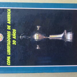 COPA LIBERTADORES DE AMÉRICA 30 AÑOS