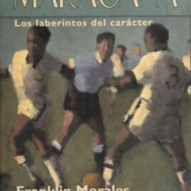 Maracaná. Los laberintos del carácter
