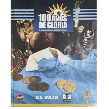 100 años de gloria – La verdadera historia del fútbol uruguayo