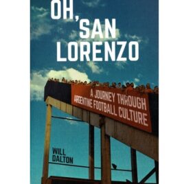 Oh, San Lorenzo. A Journey through Argentine football culture