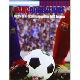 Barcargentinos – Historia de los futbolistas argentinos del FC Barcelona