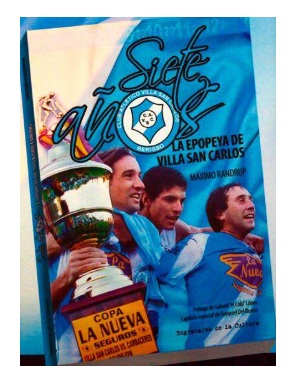 Siete años La epopeya de Villa San Carlos