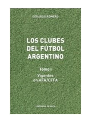 Los clubes del fútbol argentino (Tomo 1)