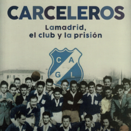 Carceleros. Lamadrid el club y la prisión