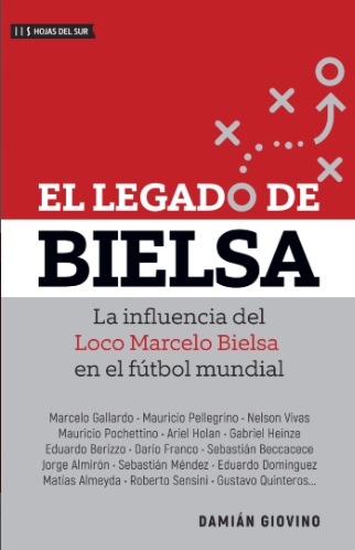 El legado de Bielsa. La influencia del Loco Marcelo Bielsa en el fútbol mundial