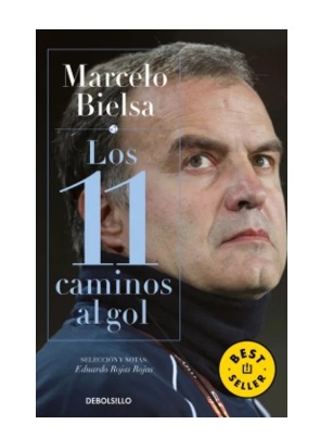 Marcelo Bielsa. Los 11 caminos al gol